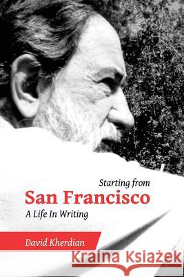 Starting from San Francisco: A Life in Writing David Kherdian 9781544200590 Createspace Independent Publishing Platform - książka