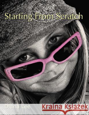 Starting From Scratch: A plethora of information for creating scratchboard art in black & white and color Lee, Diana 9781477558812 Createspace - książka