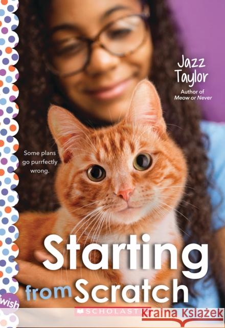 Starting From Scratch: A Wish Novel Jazz Taylor 9781338803297 Scholastic Inc. - książka