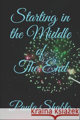 Starting in the Middle of the End Paula Shablo 9781790786114 Independently Published - książka