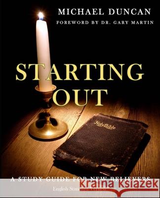 Starting Out: A Study Guide for New Believers Michael Duncan 9781482694321 Createspace - książka