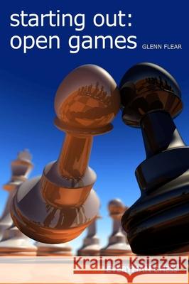 Starting Out: Open Games Glenn Flear 9781857446302 Everyman Chess - książka