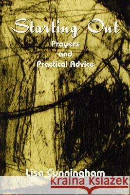 Starting Out: Prayers and Practical Advice Cunningham, Lisa 9781410785053 Authorhouse - książka