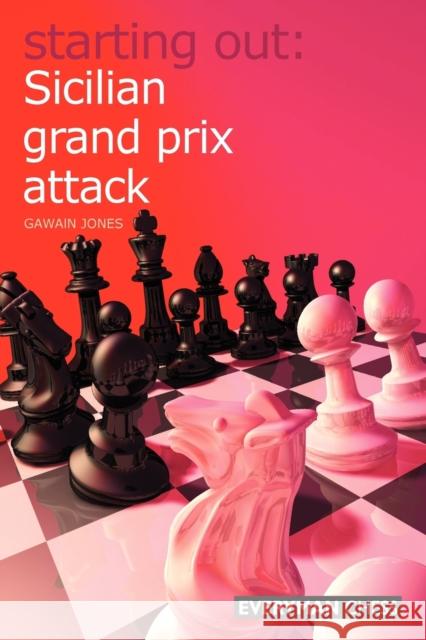 Starting Out: Sicilian Grand Prix Attack Jones, Gawain 9781857445473 Everyman Chess - książka