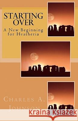 Starting Over: A New Beginning for Heatheria Charles A. Johnson 9781453842867 Createspace - książka