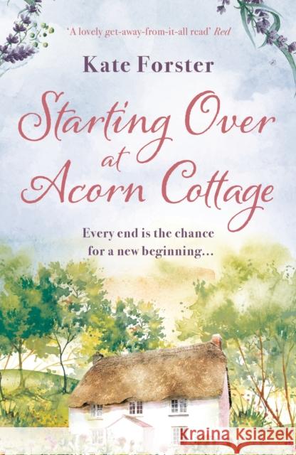 Starting Over at Acorn Cottage: An absolutely heartwarming and uplifting romance Kate Forster 9781800247352 Bloomsbury Publishing PLC - książka