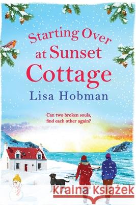 Starting Over At Sunset Cottage: A warm, uplifting read from Lisa Hobman Lisa Hobman 9781802802221 Boldwood Books Ltd - książka