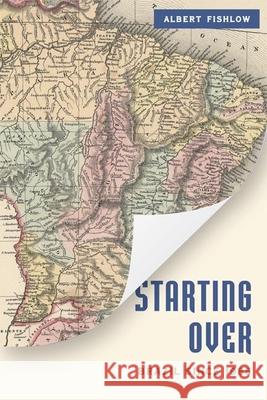 Starting Over: Brazil Since 1985 Fishlow, Albert 9780815725411 Brookings Institution Press - książka
