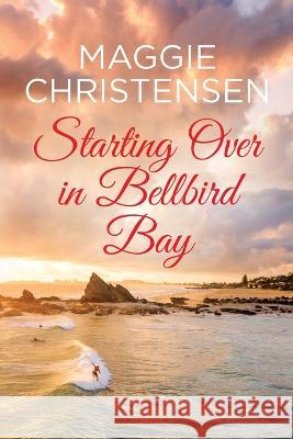 Starting Over in Bellbird Bay Maggie Christensen 9780645528503 Cala Publishing - książka