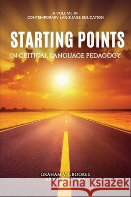 Starting Points in Critical Language Pedagogy Arman Abednia, Graham V. Crookes 9781648024917 Eurospan (JL) - książka
