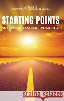 Starting Points in Critical Language Pedagogy Arman Abednia, Graham V. Crookes 9781648024924 Eurospan (JL) - książka