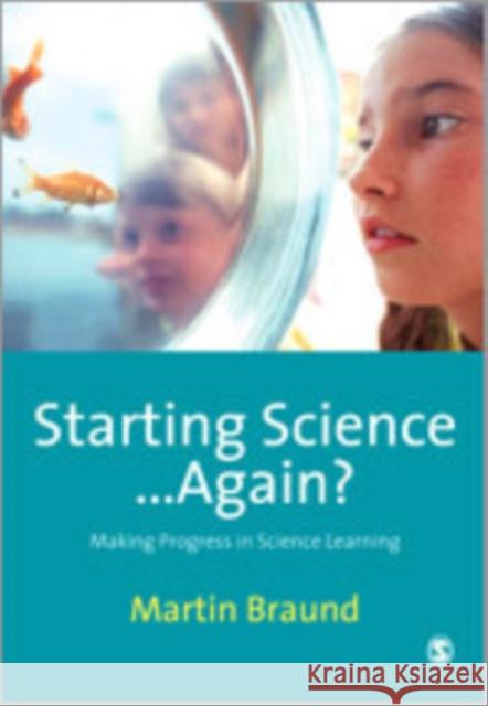 Starting Science... Again?: Making Progress in Science Learning Braund, Martin 9781847870087 Sage Publications (CA) - książka