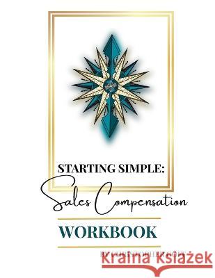 Starting Simple: Sales Compensation Workbook Christopher Goff   9798986224930 Gracey Mae Publishing - książka