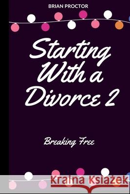 Starting With a Divorce: Breaking Free 2 Brian Proctor 9788435505406 Divorce, Marriage, Wicked Wife, Wicked Husban - książka