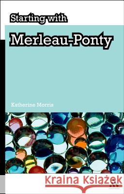 Starting with Merleau-Ponty Katherine Morris 9781847062802  - książka