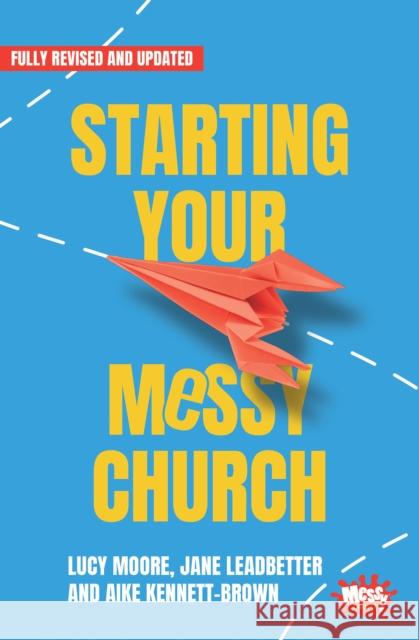 Starting Your Messy Church Aike Kennett-Brown 9781800392243 BRF (The Bible Reading Fellowship) - książka