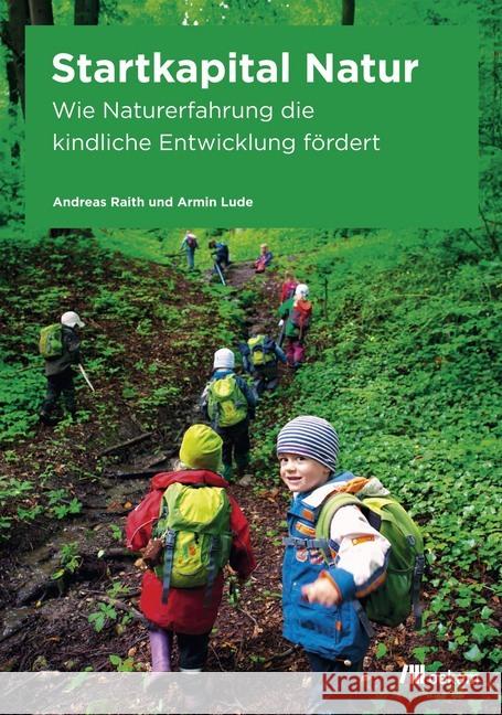 Startkapital Natur : Wie Naturerfahrung die kindliche Entwicklung fördert. Herausgegeben von FORUM BILDUNG NATUR Raith, Andreas; Lude, Armin 9783865816924 oekom - książka