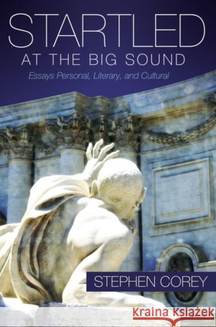 Startled at the Big Sound: Essays Personal, Literary, and Cultural Stephen Corey 9780881466171 Mercer University Press - książka