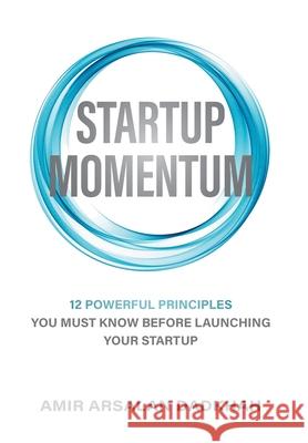 Startup Momentum: 12 Powerful Principles You Must Know Before Launching Your Startup Amir Arsalan Dadkhah 9781038341105 FriesenPress - książka