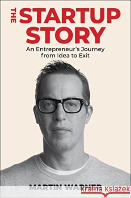 Startup Story: An Entrepreneur's Journey from Idea to Exit Martin Warner 9781510778788 Skyhorse Publishing - książka