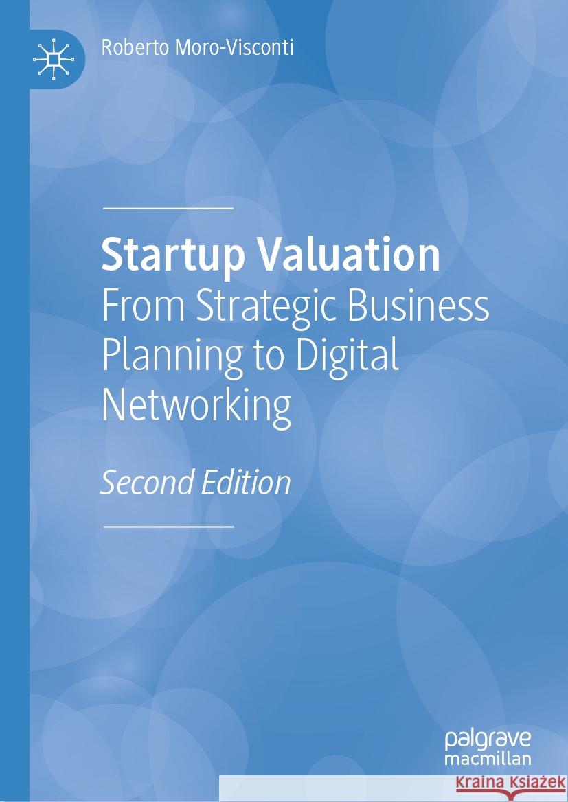 Startup Valuation: From Strategic Business Planning to Digital Networking Roberto Moro-Visconti 9783031774683 Palgrave MacMillan - książka