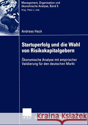 Startuperfolg Und Die Wahl Von Risikokapitalgebern: Ökonomische Analyse Mit Empirischer Validierung Für Den Deutschen Markt Jost, Prof Dr Peter-J 9783835000841 Deutscher Universitats Verlag - książka