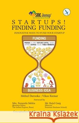 Startups! Finding Funding Mehul Darooka Vikas Kumar 9789385665356 Vishwakarma Publications - książka