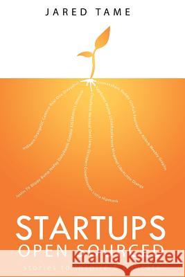 Startups Open Sourced: Stories to inspire and educate Tame, Jared 9780615491929 Startups Open Sourced - książka