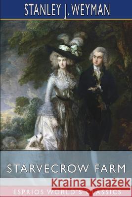 Starvecrow Farm (Esprios Classics) Stanley J Weyman 9798211997981 Blurb - książka