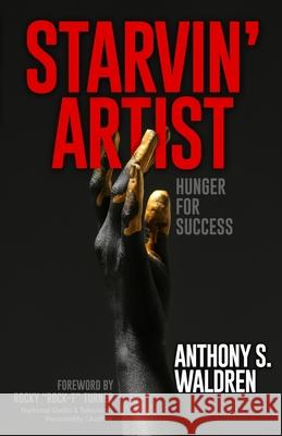 Starvin' Artist: Hunger for Success Anthony S Waldren, Kimberly Waldren, Rocky Turner 9781737945000 Aleah Jean Publishing - książka