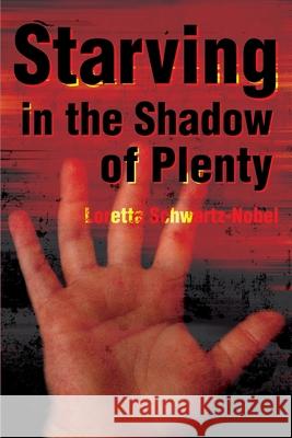 Starving in the Shadows of Plenty Loretta Schwartz-Nobel 9780595185665 Authors Choice Press - książka