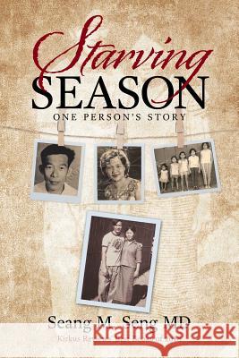 Starving Season: One Person's Story Seang M Seng, MD 9781483473703 Lulu.com - książka
