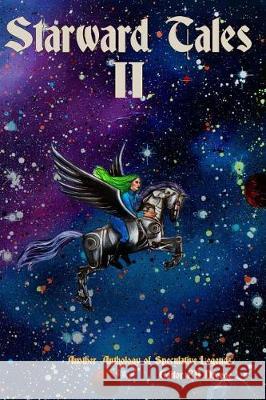 Starward Tales II: Another Anthology of Speculative Legends Robert Tokley, R W W Greene, Maria Castro Dominguez 9781976091643 Createspace Independent Publishing Platform - książka
