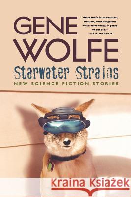 Starwater Strains: New Science Fiction Stories Wolfe, Gene 9780765312037 Orb Books - książka