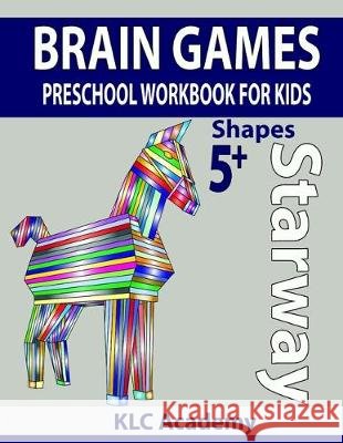 STARWAY BRAIN GAMES PRESCHOOL WORKBOOK FOR KIDS SHAPES (5+ Years) Recep Kulcu Klc Academy 9781670547026 Independently Published - książka