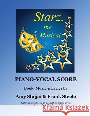 Starz, the Musical: Piano-Vocal Score Amy Shojai Frank Steele 9781944423841 Shojai & Steele Plays - książka