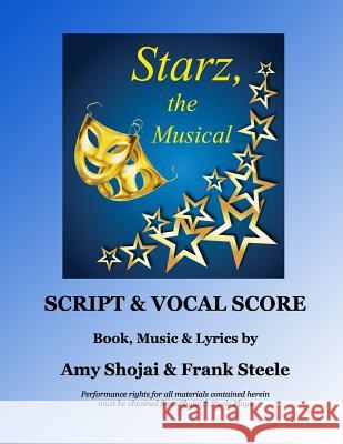 Starz, the Musical: Script & Vocal Score Amy Shojai, Frank Steele 9781944423834 Shojai & Steele Plays - książka