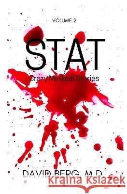 Stat: Crazy Medical Stories David Berg, MD   9781953462619 Free Reign Publishing - książka