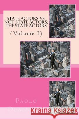 State Actors Vs. Not State Actors: The State Actors: (Volume 1) Dealberti, Paolo 9781514750537 Createspace - książka