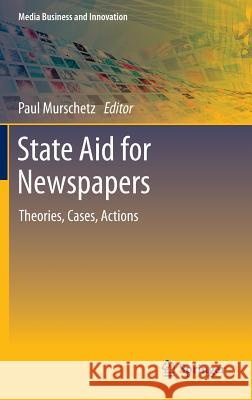 State Aid for Newspapers: Theories, Cases, Actions Murschetz, Paul 9783642356902 Springer - książka