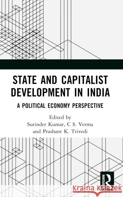 State and Capitalist Development in India: A Political Economy Perspective Surinder Kumar C. S Prashant K 9781032668765 Routledge - książka
