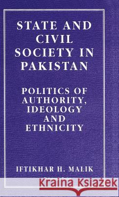 State and Civil Society in Pakistan: Politics of Authority, Ideology and Ethnicity Malik, I. 9780333646663 Palgrave Macmillan - książka