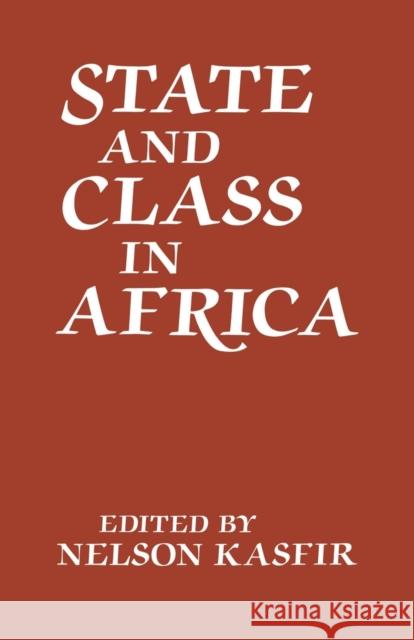 State and Class in Africa Nelson Kasfir Nelson Kasfir 9781138996465 Routledge - książka