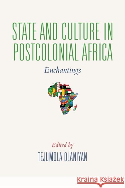 State and Culture in Postcolonial Africa: Enchantings Tejumola Olaniyan 9780253029980 Indiana University Press - książka