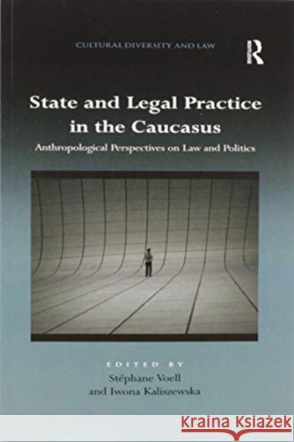 State and Legal Practice in the Caucasus: Anthropological Perspectives on Law and Politics Voell, Stéphane 9780367599584 Routledge - książka