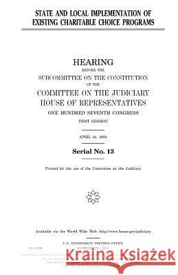 State and local implementation of existing charitable choice programs Representatives, United States House of 9781983505058 Createspace Independent Publishing Platform - książka