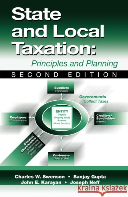 State and Local Taxation: Principles and Practices John E. Karayan Sanjay Gupta Charles W. Swenson 9781932159172 J. Ross Publishing - książka