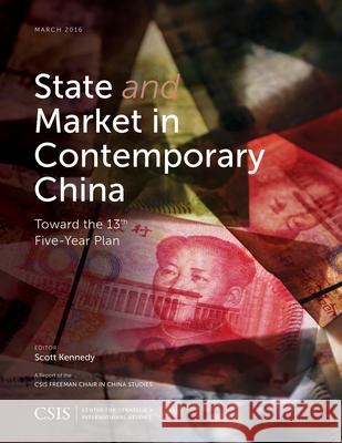 State and Market in Contemporary China: Toward the 13th Five-Year Plan Scott Kennedy   9781442259430 Rowman & Littlefield Publishers - książka