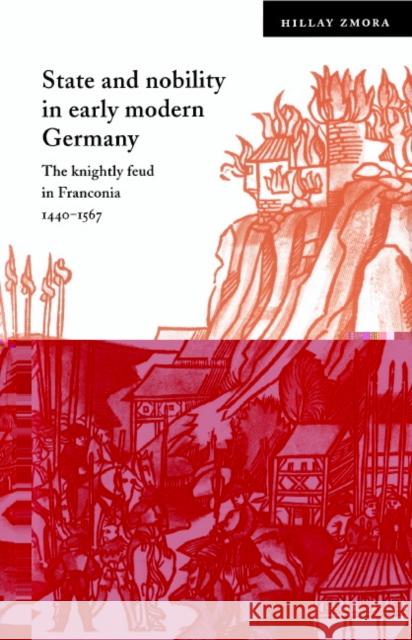 State and Nobility in Early Modern Germany: The Knightly Feud in Franconia, 1440-1567 Zmora, Hillay 9780521561792 Cambridge University Press - książka