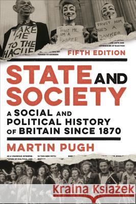 State and Society: A Social and Political History of Britain Since 1870 Martin Pugh 9781474243452 Bloomsbury Academic - książka